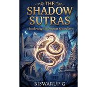The Shadow Sutras: The Shadow Sutras: Awakening the Serpent Guardians