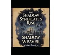 The Shadow Syndicate's Rise: The Shadow Weaver (Starlight Serenade)