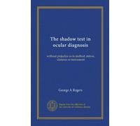 The shadow test in ocular diagnosis: without prejudice as to method, mirror, distance or instrument