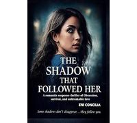 The Shadow That Followed Her: A romantic suspense thriller of obsession, survival and unbreakable