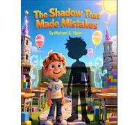 The Shadow That Made Mistakes: A Social Emotional Learning Story About Mistakes, Responsibility, and Growing Through Friendship (The Shadow That Learned to Shine Series,)