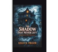 The Shadow That Never Left: A Supernatural Ghost Horror Story