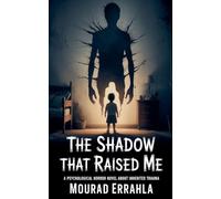 The Shadow That Raised Me