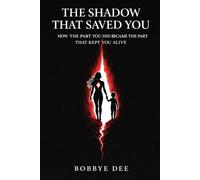 The Shadow That Saved You: How the Part You Hid Became the Part That Kept You Alive (The House of Shadows)