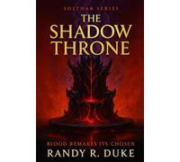 The Shadow Throne: Blood Remakes Its Chosen: 2 (The Solthar Series.)