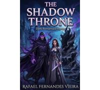 The Shadow Throne: Der Thron der Schatten - Ein Dark-Romantasy-Roman (Enemies to Lovers · Light vs. Shadow)