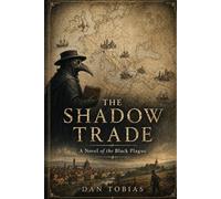 THE SHADOW TRADE: A Novel of The Black Plague