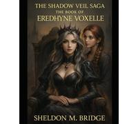 The Shadow Veil: The Book of Eredhyne Voxelle (The Shadow Veil Saga)
