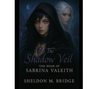 The Shadow Veil: The Book of Sabrina Kaelith (The Shadow Veil Saga)