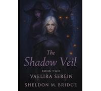 The Shadow Veil: The Book of Vaelira Serein (The Shadow Veil Saga)