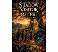 The Shadow Visitor of Oak Hill: 35 (Ghost Stories for Kids)