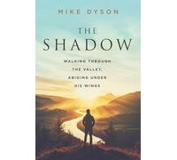 The Shadow: Walking Through The Valley, Abiding Under His WIngs