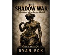 The Shadow War: Affection with the Artificial