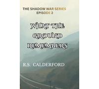 The Shadow War -Episode 3 - WHAT THE GROUND REMEMBERS