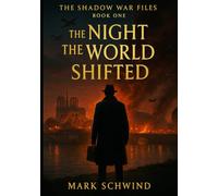 THE SHADOW WAR FILES: The Night the World Shifted