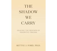 The Shadow We Carry: Healing the Wounds of Inherited Trauma