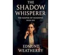 The Shadow Whisperer: The Keeper of Shadows Series - Book One: 1