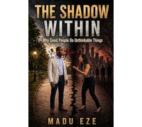 The Shadow Within: Why Good People Do Unthinkable Things