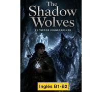 The Shadow Wolves: Novela de Fantasía para Aprender Inglés (B1-B2) - Una Aventura Épica para Mejorar tu Fluidez