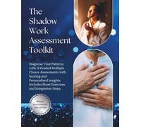 The Shadow Work Assessment Toolkit: Diagnose Your Patterns with 12 Guided Multiple Choice Assessments with Scoring and Personalized Insights. Includes ... Steps. (DELUXE/ STANDARD/ BONUS EDITION)