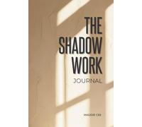 The Shadow Work Journal: A Guided Workbook with 120+ Prompts to Heal Your Inner Child, Silence Your Inner Critic, and Reclaim Your Light