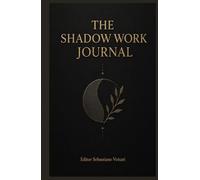 The Shadow Work Journal: A practical guide and journal for exploring the Shadow and finding your wholeness. (Religion and Spirituality)