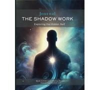 The Shadow Work Journal: Exploring the Hidden Self: The Inner Journey - Book 2