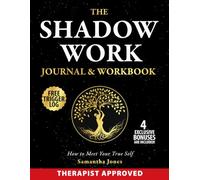 The Shadow Work Journal & Workbook | How to Meet Your True Self: Integrate & Transcend Your Dark Side through Self-Discovery Exercises. Deep Guided Prompts for Inner Child Soothing, Healing & Growth