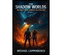 The Shadow Worlds - Schatten über Elysium: 1