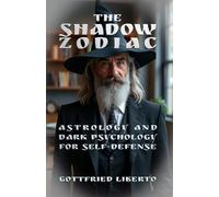 The Shadow Zodiac: Astrology and Dark Psychology for Self-Defense