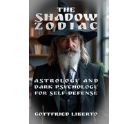 The Shadow Zodiac: Astrology and Dark Psychology for Self-Defense (Infinity Astrology)