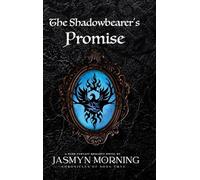 The Shadowbearer's Promise: A Dark Fantasy Romance, Artifact 3 (Chronicles of Song Crye)