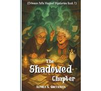 The Shadowed Chapter: A Paranormal Cozy Mystery of Murder, Magic, and Mischievous Librarians (Crimson Falls Magical Mysteries)