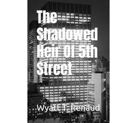 The Shadowed Heir Of 5th Street (The Maxwell Le Faccia Chronicles)