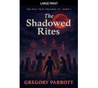 The Shadowed Rites: 6 (The Soil That Dreamed Us)