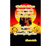 The Shadowed Throne: Emperor Yuryaku, The 'Tyrant,' and His Divine Encounters: 34 (Echoes of the Kami: A Journey into Japanese Mythology)