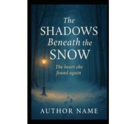 The Shadows Beneath the Snow: The Heart She Found Again