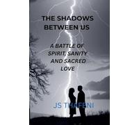 The Shadows Between Us: A Battle of Spirit, Sanity and Sacred Love: 1