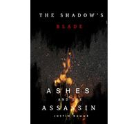 The Shadow's Blade: Ashes and the Assassin (A Psychological Dark Fantasy Novella)