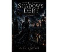 The Shadow's Debt: A Dark Fantasy Novel (The Shadow's Debt Series)