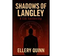 THE SHADOWS OF LANGLEY: A CIA Reckoning