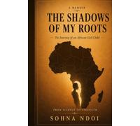 The Shadows of My Roots: The Journey of an African Girl Child