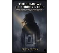 THE SHADOWS OF NOBODY’S GIRL: She Had No Name, No Power, and Nothing Left to Lose - A Story Woven from Real Events and Real Courage