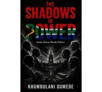 THE SHADOWS OF POWER: South African Bloody Politics