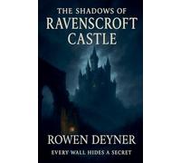 The Shadows of Ravenscroft Castle: Every Wall Hides a Secret