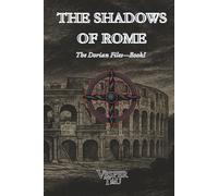 The Shadows of Rome: An Occult Mystery of Sacred Whispers and Forgotten Truths (The Dorian Files)