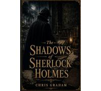 The Shadows of Sherlock Holmes: Being a Fifth Collection of Cases from the Journals of Dr. John H. Watson