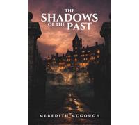 THE SHADOWS OF THE PAST: A Gothic Supernatural Thriller