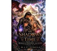 The Shadows of Time: Quest for Rings of Justice & Love (The Shadows of Time Book Series)