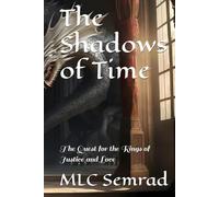 The Shadows of Time: The Quest for the Rings of Justice and Love